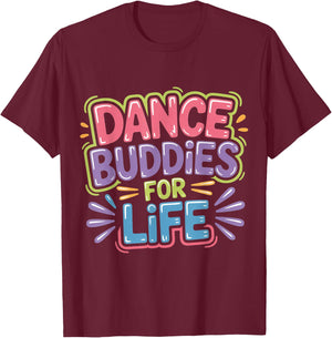 Dance Buddies for Life Dancer Friendship Rhythm T-Shirt - T-Shirt | Maroon