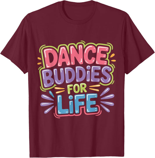Dance Buddies for Life Dancer Friendship Rhythm T-Shirt - T-Shirt | Maroon