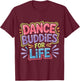 Dance Buddies for Life Dancer Friendship Rhythm T-Shirt - T-Shirt | Maroon