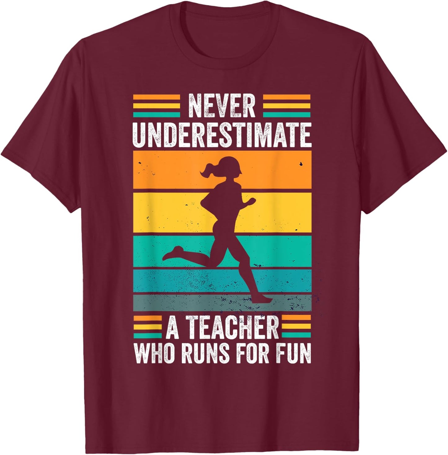 Never underestimate a Teacher Who Runs for Fun Funny Running T-Shirt - T-Shirt | Maroon