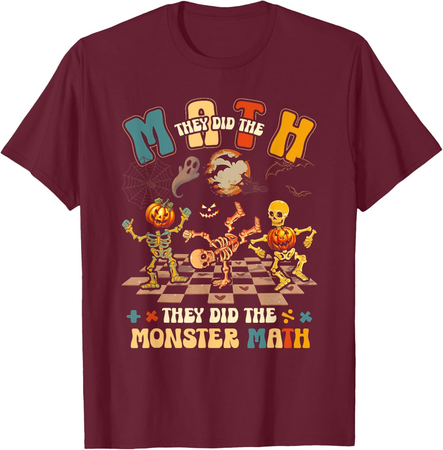 Skeleton Dancing They Did The Math They Did The Monster Math T-Shirt - T-Shirt | Maroon