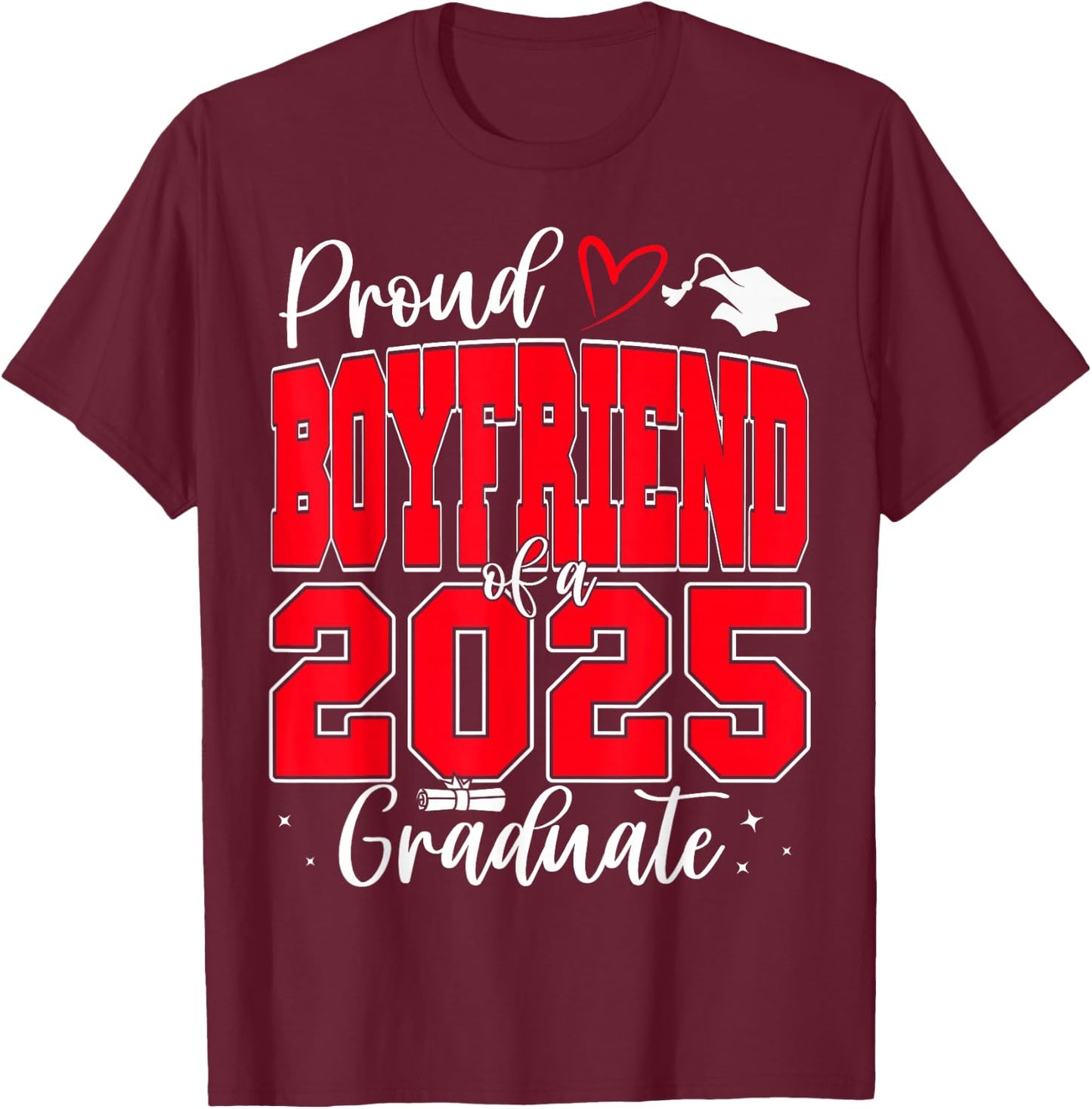 Proud Boyfriend of a Class of 2025 Graduate Graduation T-Shirt - T-Shirt | Maroon