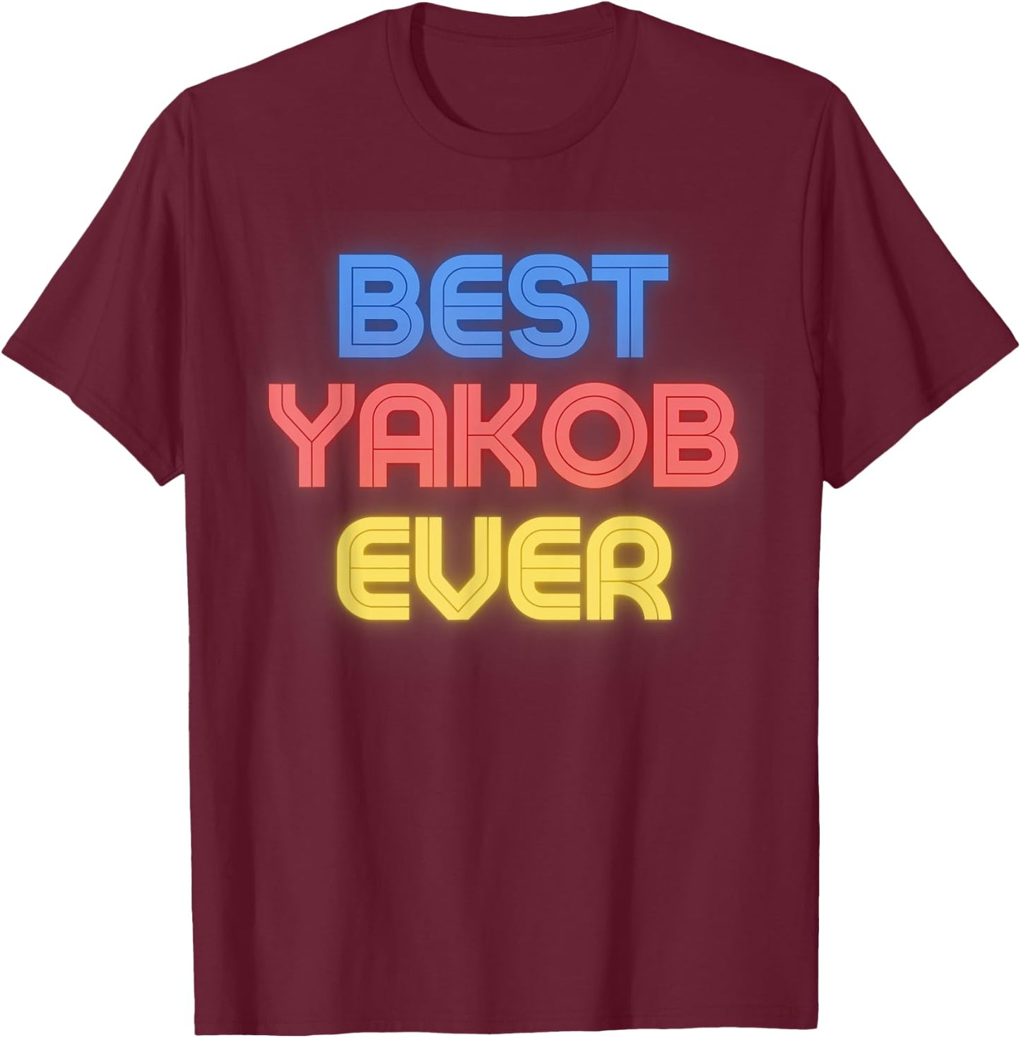 Best Yakob Ever - Funny Yakob Name Yakob T-Shirt - T-Shirt | Maroon