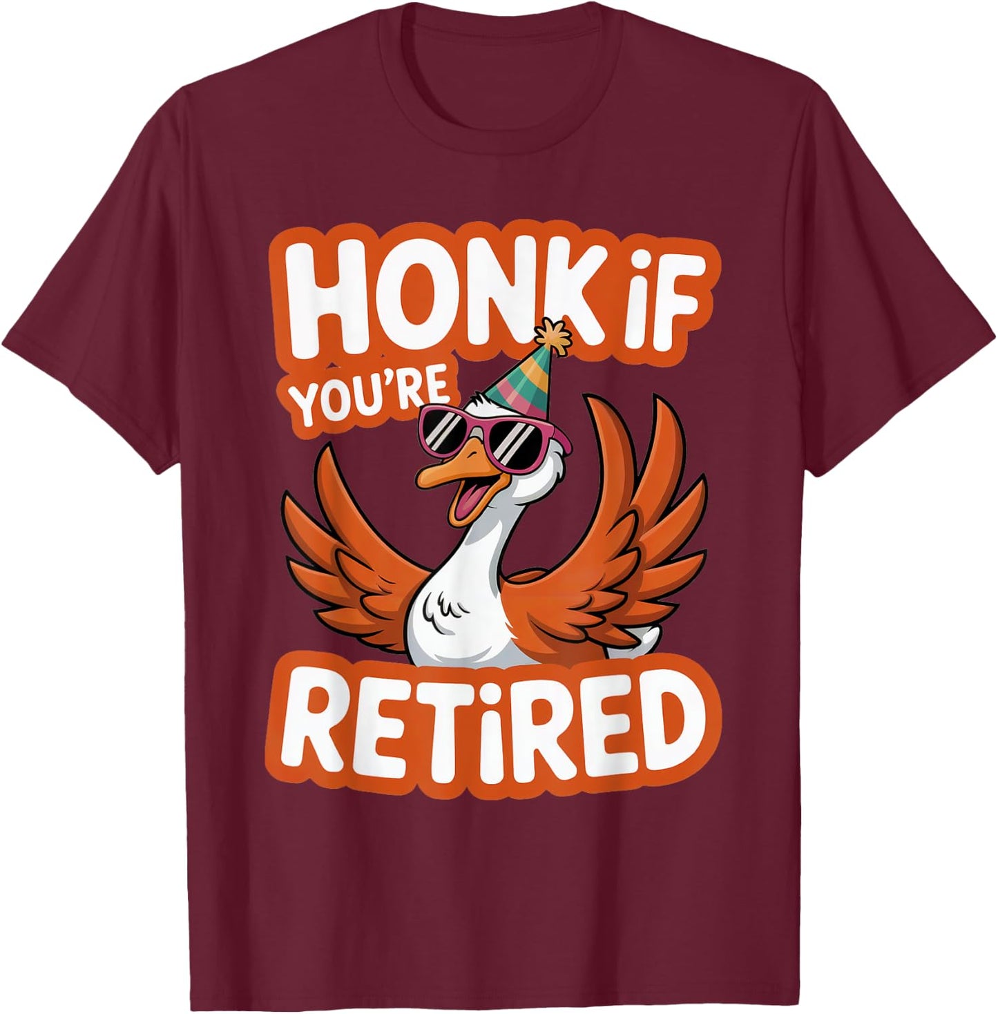 Funny Honk if You Are Retired Goose Vintage Silly Retirement T-Shirt - T-Shirt | Maroon