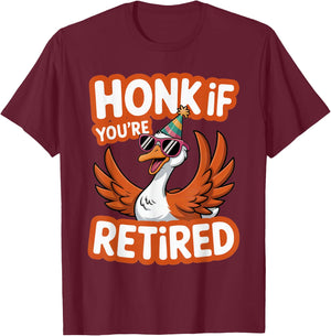 Funny Honk if You Are Retired Goose Vintage Silly Retirement T-Shirt - T-Shirt | Maroon