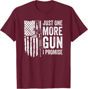 Just One More Gun I Promise USA Patriotic Funny Guns Lover T-Shirt - T-Shirt | Maroon