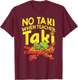 No Taki When Teacher Taki Funny Teacher Pun Humor T-Shirt - T-Shirt | Maroon