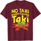 No Taki When Teacher Taki Funny Teacher Pun Humor T-Shirt - T-Shirt | Maroon