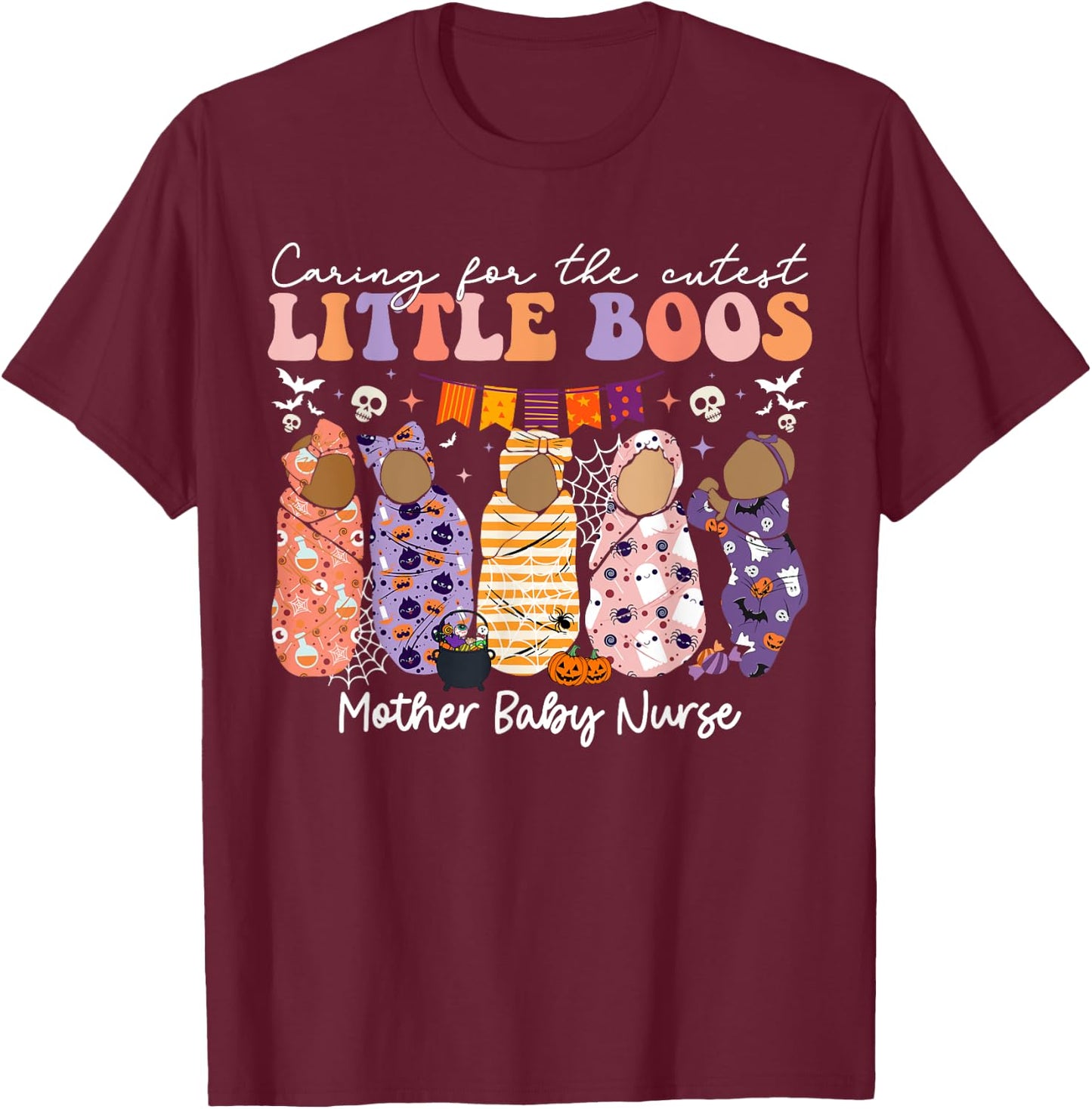 Caring For The Cutest Boos Mother Baby Nurse Halloween T-Shirt - T-Shirt | Maroon