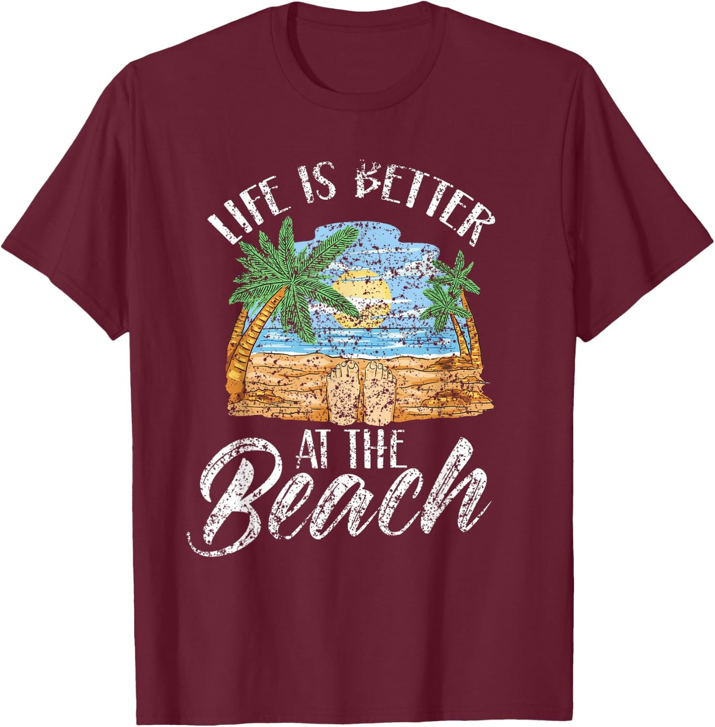 Life Is Better At The Beach Beaches Lover Beachgoer Summer T-Shirt - T-Shirt | Maroon