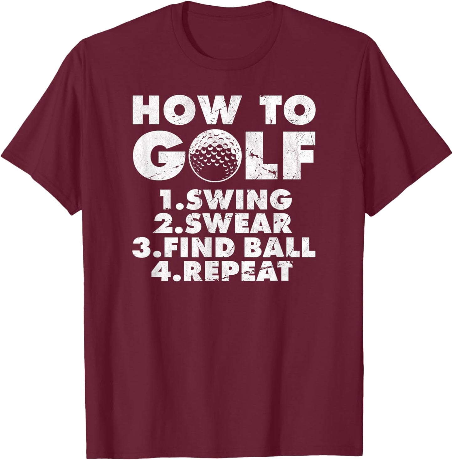 How to golf funny Golfing quote for golf lovers T-Shirt - T-Shirt | Maroon
