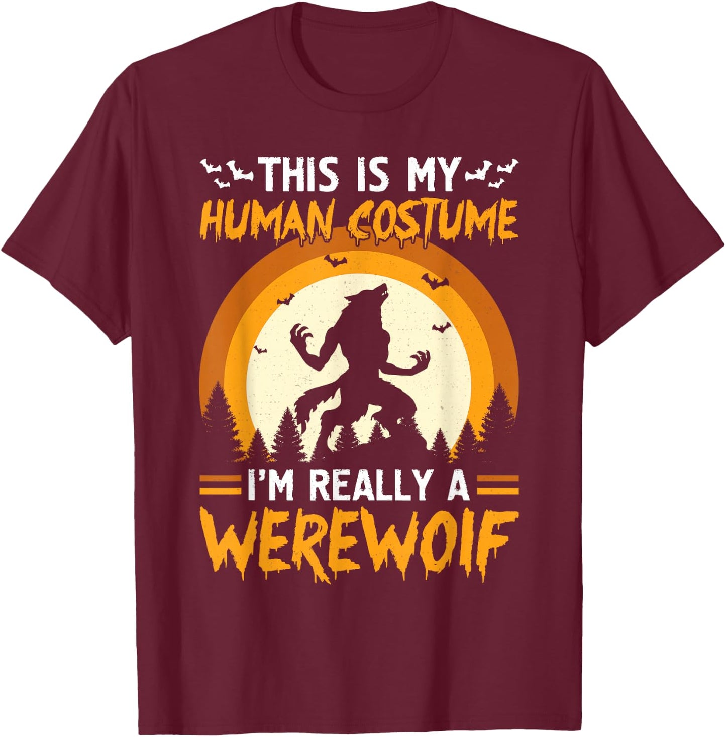 Funny This Is My Human Costume I'm Really a Werewolf Costume T-Shirt - T-Shirt | Maroon