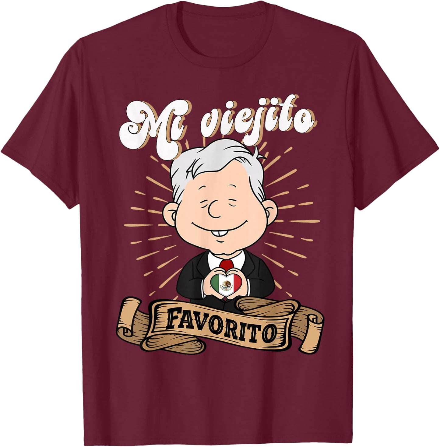 Mi viejito Favorito. AMLOver Mexican President AMLO T-Shirt - T-Shirt | Maroon