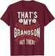 That's My Grandson Out There Baseball Men Grandpa Baseball T-Shirt - T-Shirt | Maroon