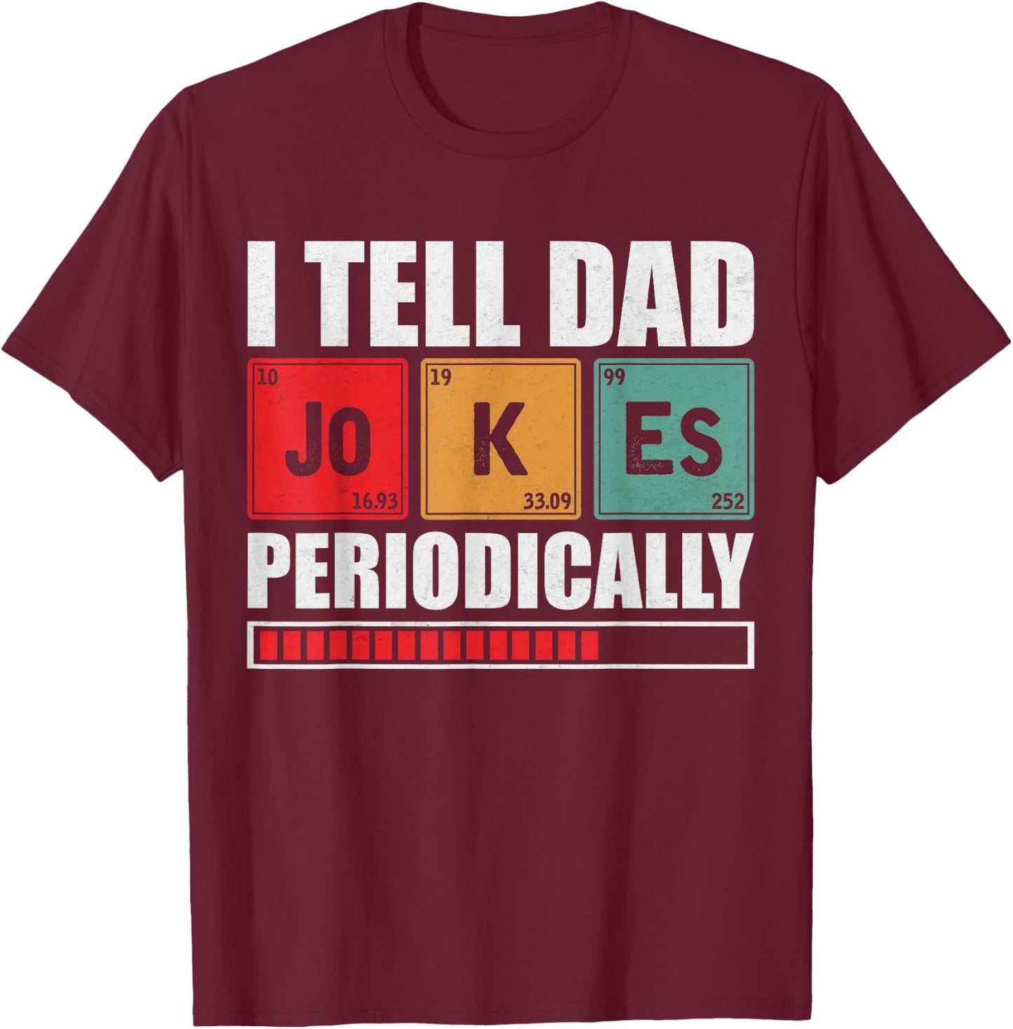 I Tell Dad Jokes Periodically Dad Joke Father's Day T-Shirt - T-Shirt | Maroon