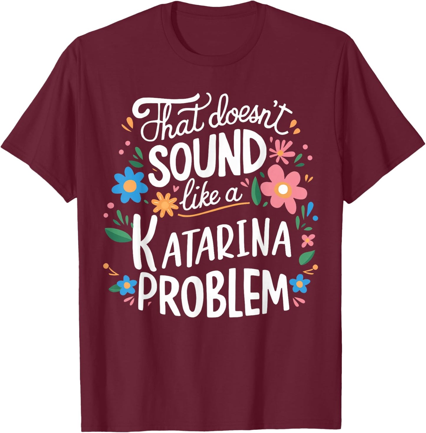 Katarina Personalized Cute Girls Katarina Name T-Shirt - T-Shirt | Maroon