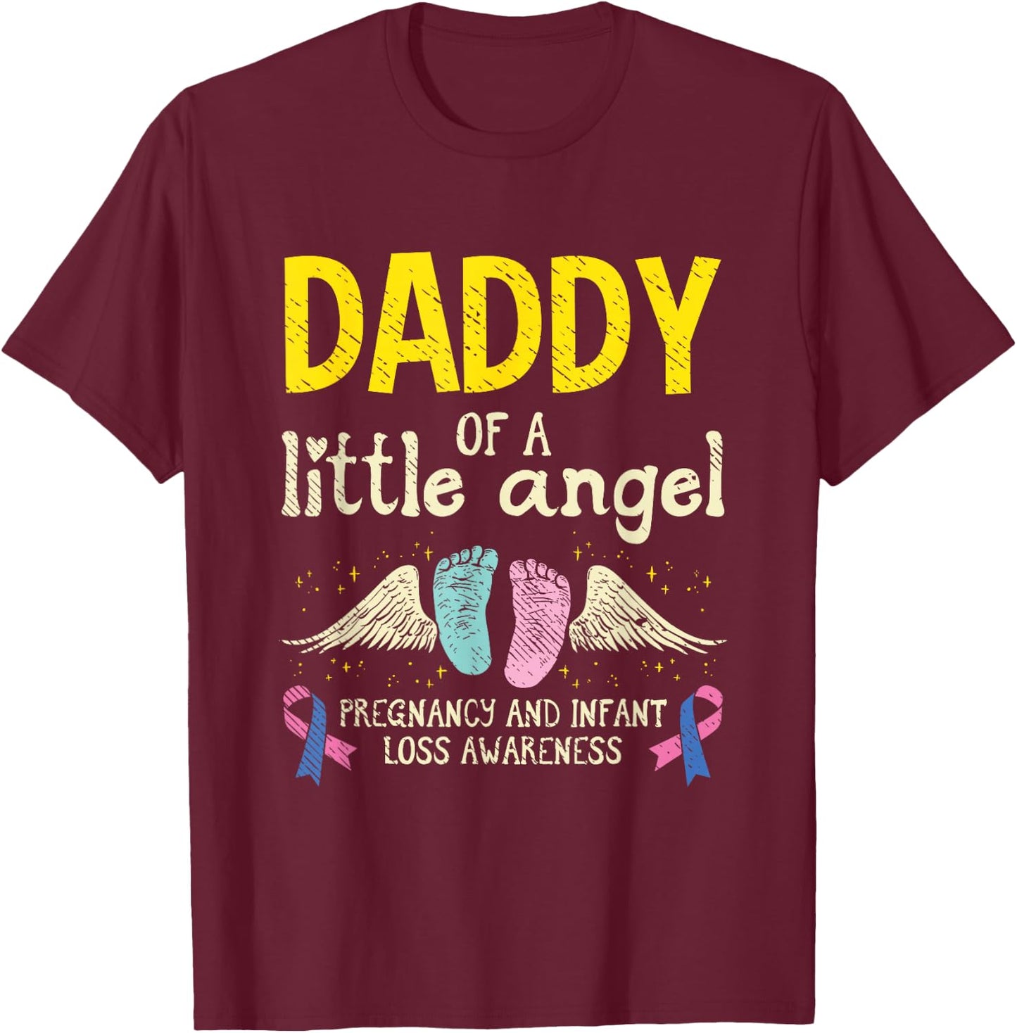 Daddy Of A Little Angel Infant Loss Awareness Miscarriage T-Shirt - T-Shirt | Maroon