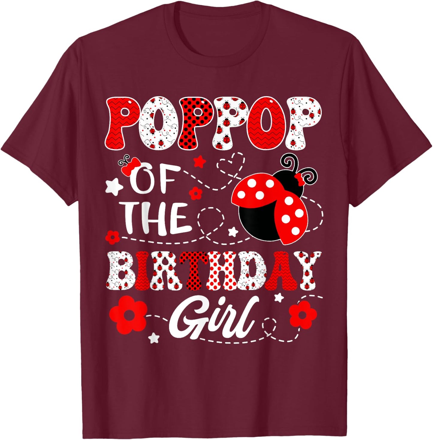 PopPop Of The Birthday Girl Lady Bug Birthday Party T-Shirt - T-Shirt | Maroon