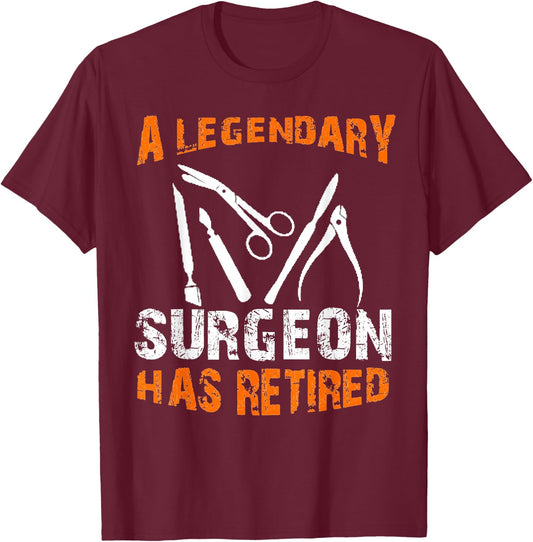 A Legendary Surgeon Has Retired Funny Retirement Party T-Shirt - T-Shirt | Maroon