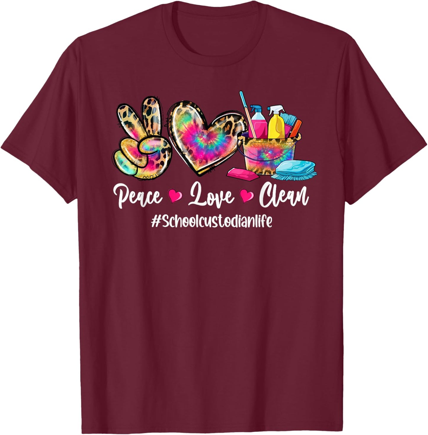 Peace Love Clean School Custodian Life Cleaning Cart Tie Dye T-Shirt - T-Shirt | Maroon