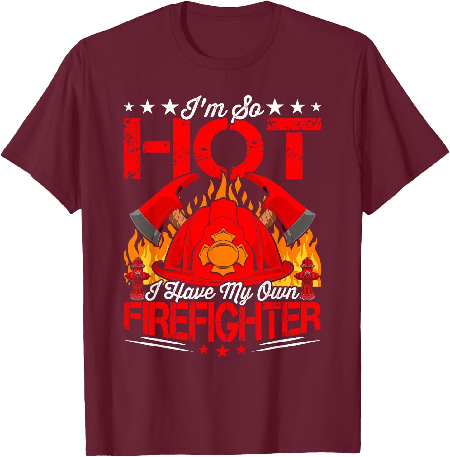I Have My Own Firefighter Fireman Firefighting T-Shirt - T-Shirt | Maroon