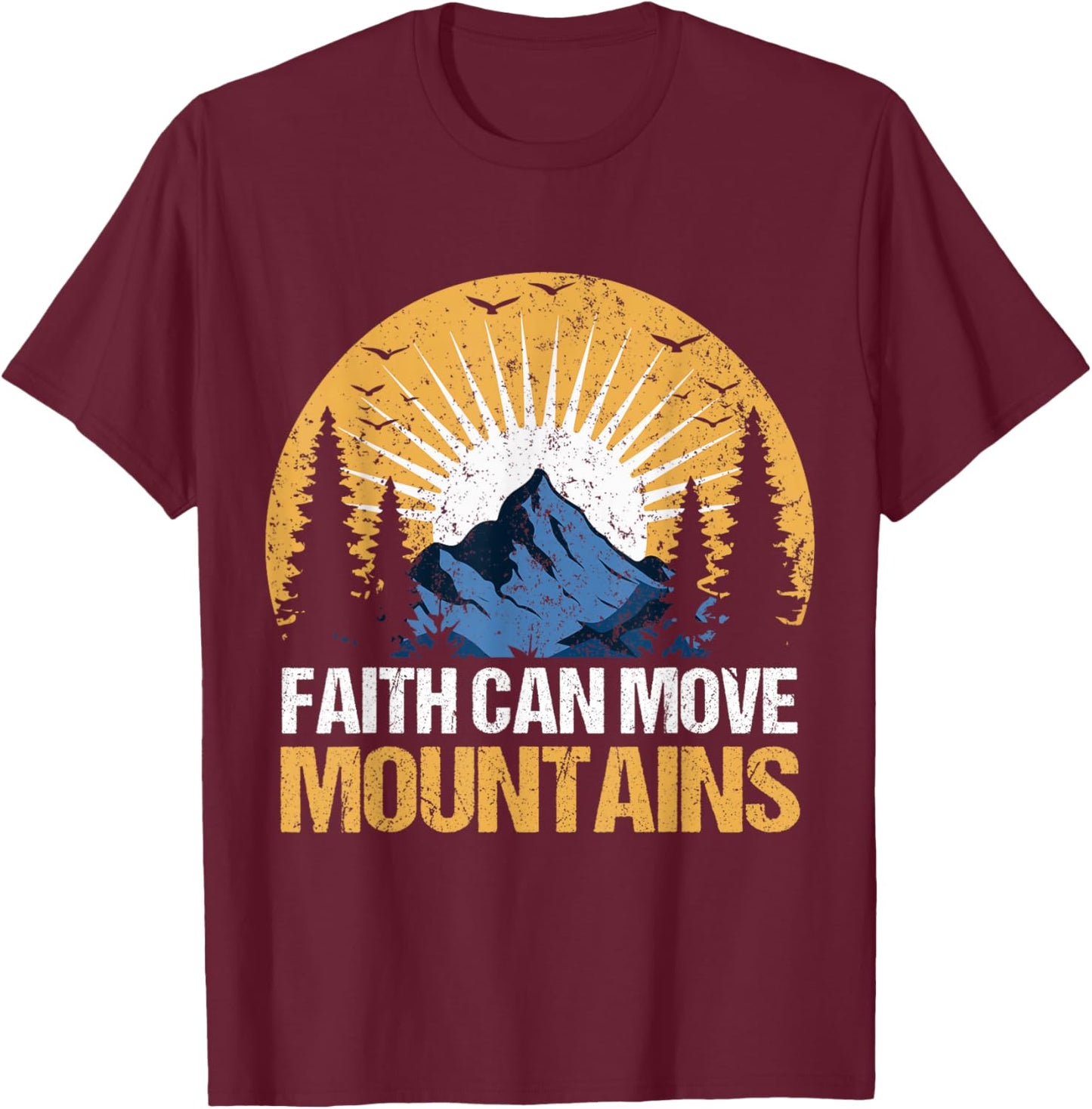 Faith Can Move Mountains Motivational Message T-Shirt - T-Shirt | Maroon