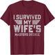 I Survived My Wife's Masters Degree Funny Graduation T-Shirt - T-Shirt | Maroon