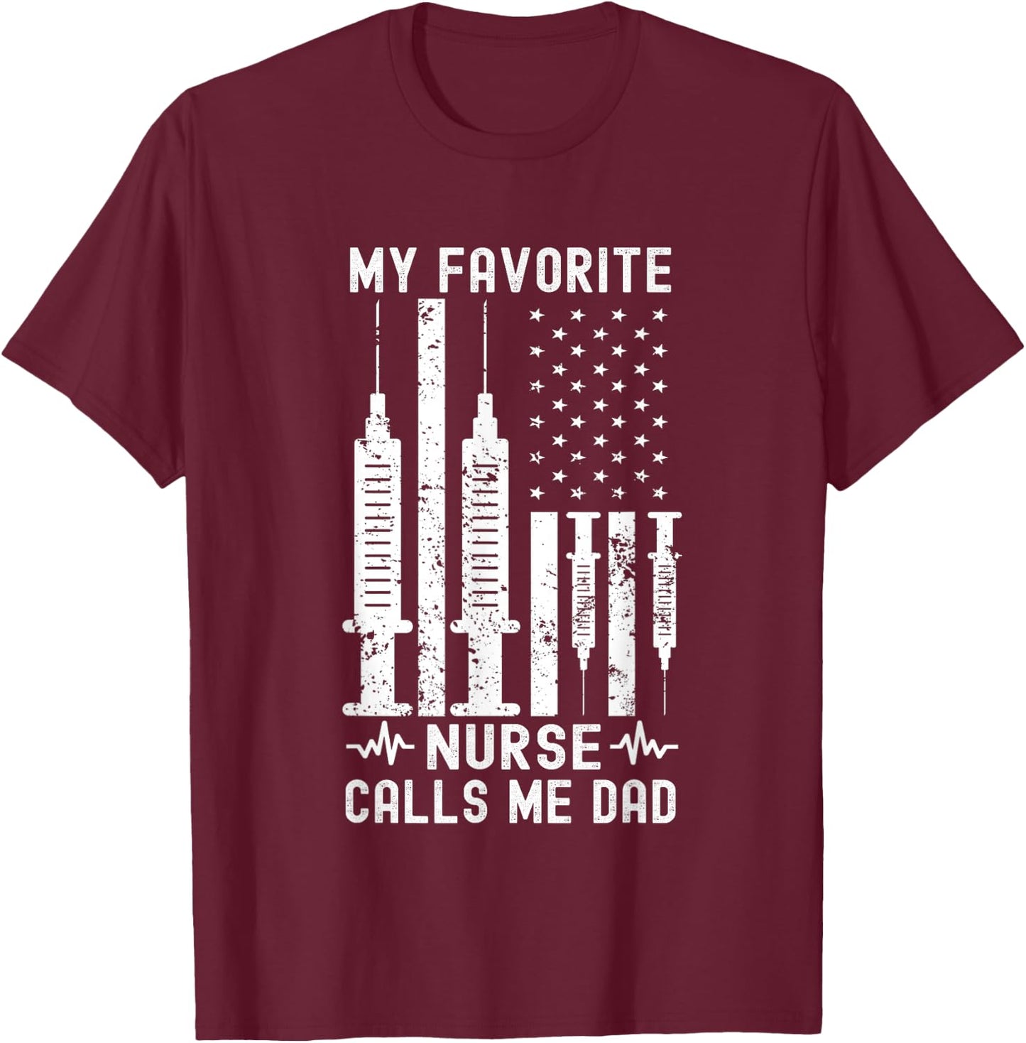 My Favorite Nurse Calls Me Dad Nurse Father's Day T-Shirt - T-Shirt | Maroon
