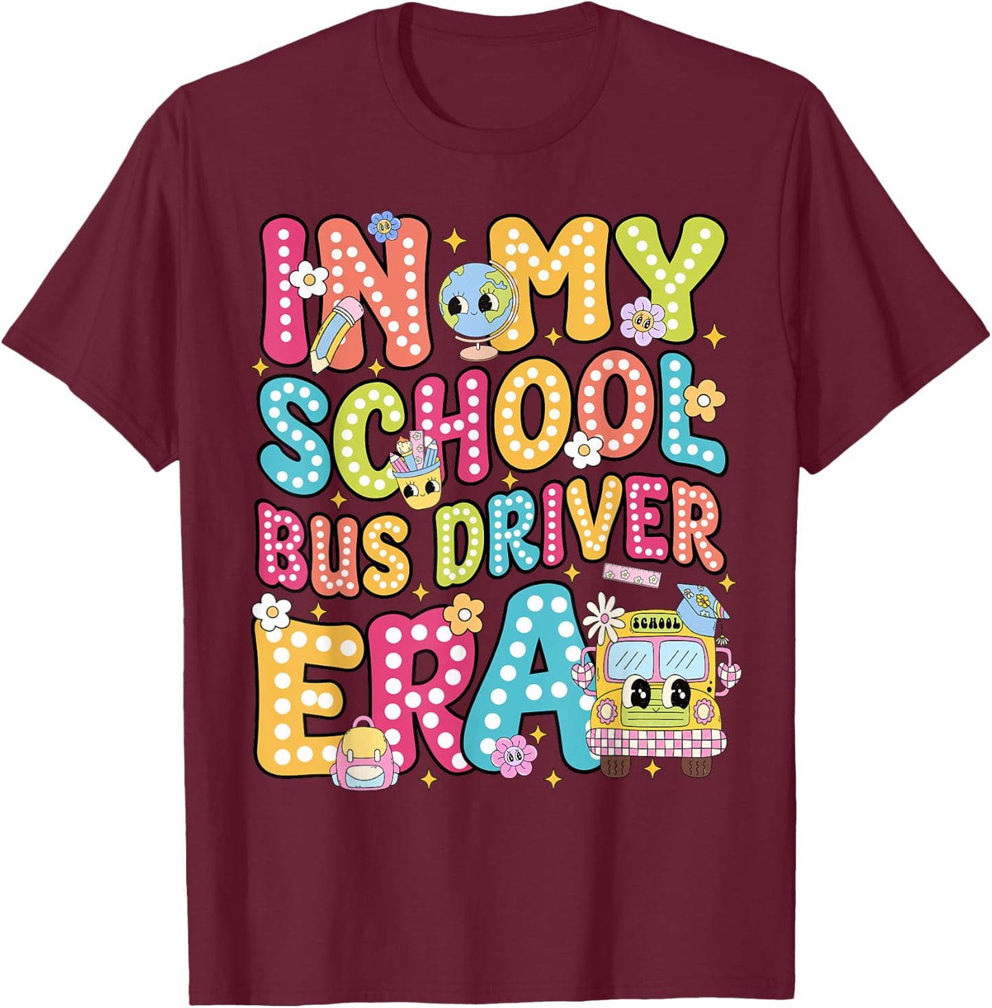 In My School Bus Driver Era School Bus Safety Week T-Shirt - T-Shirt | Maroon