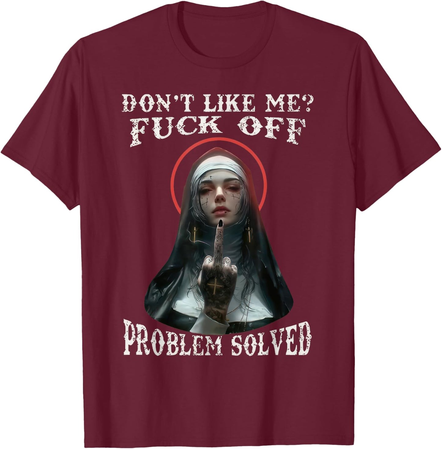 DON'T LIKE-ME F-OFF Defiant Nun T-Shirt - T-Shirt | Maroon