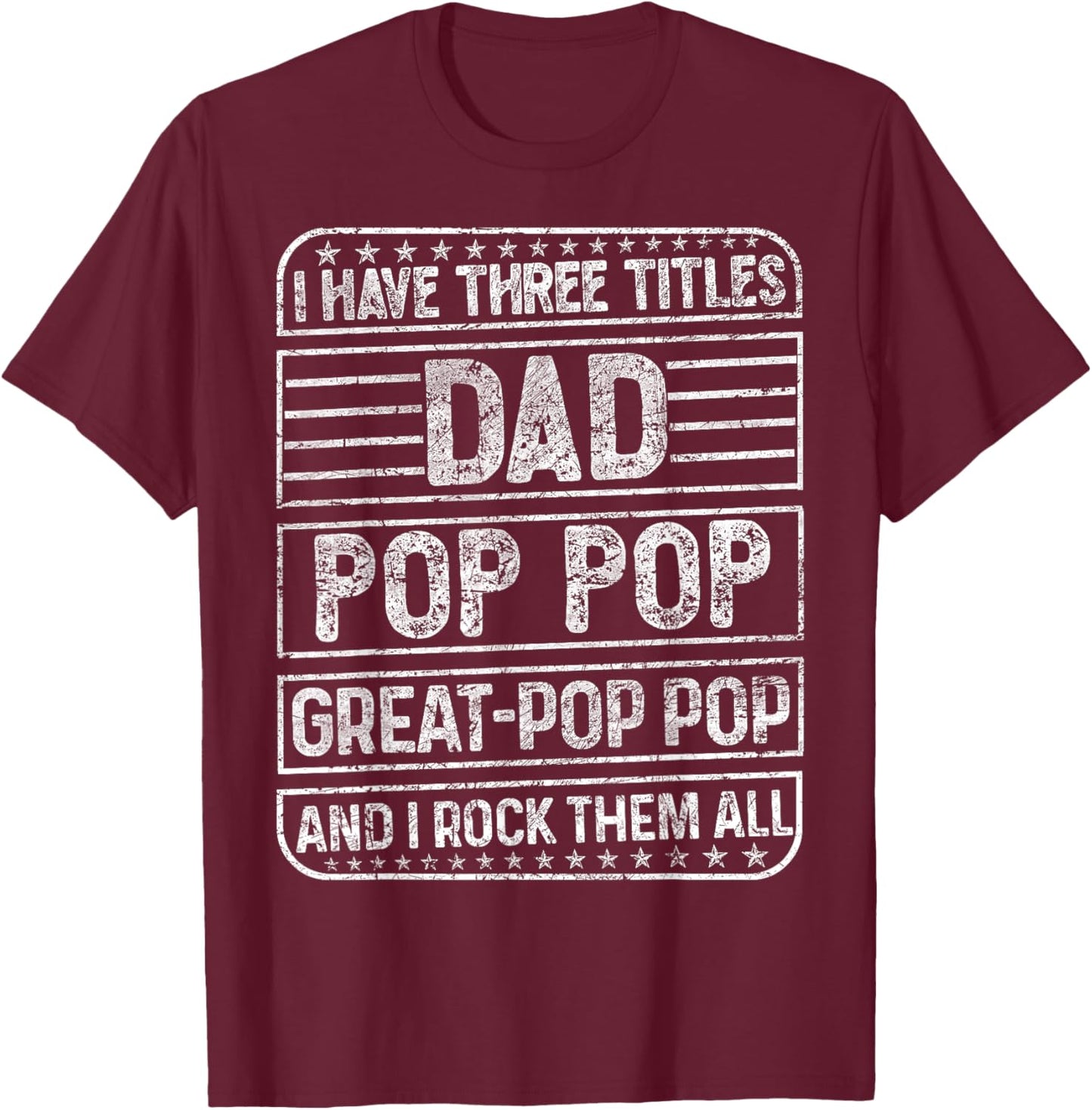 Three Titles Dad Pop pop & Great Pop pop And I Rock Them All T-Shirt - T-Shirt | Maroon
