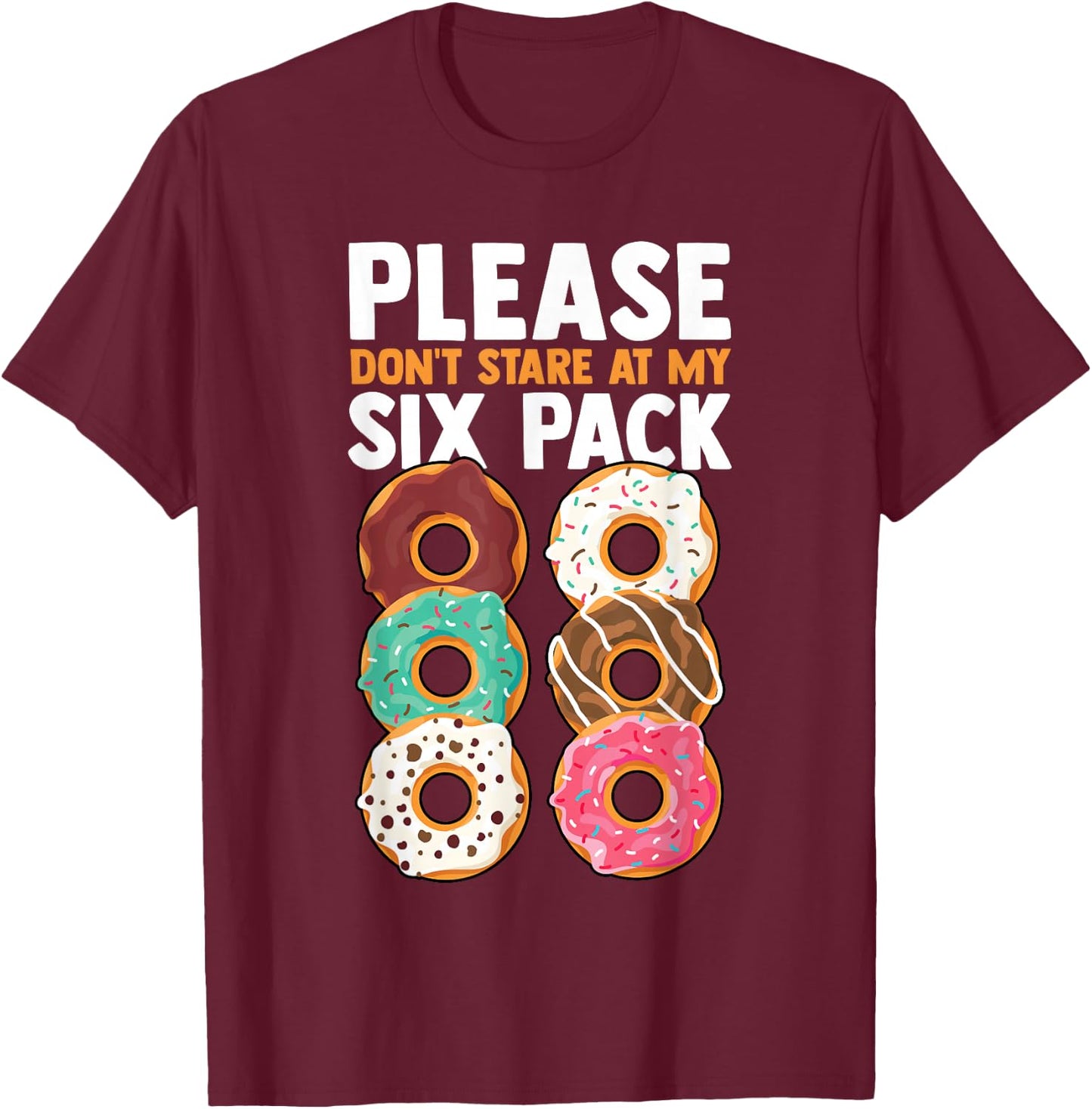 Please Don't Stare at My Six Pack Fake Muscle Donuts Abs Gym T-Shirt - T-Shirt | Maroon