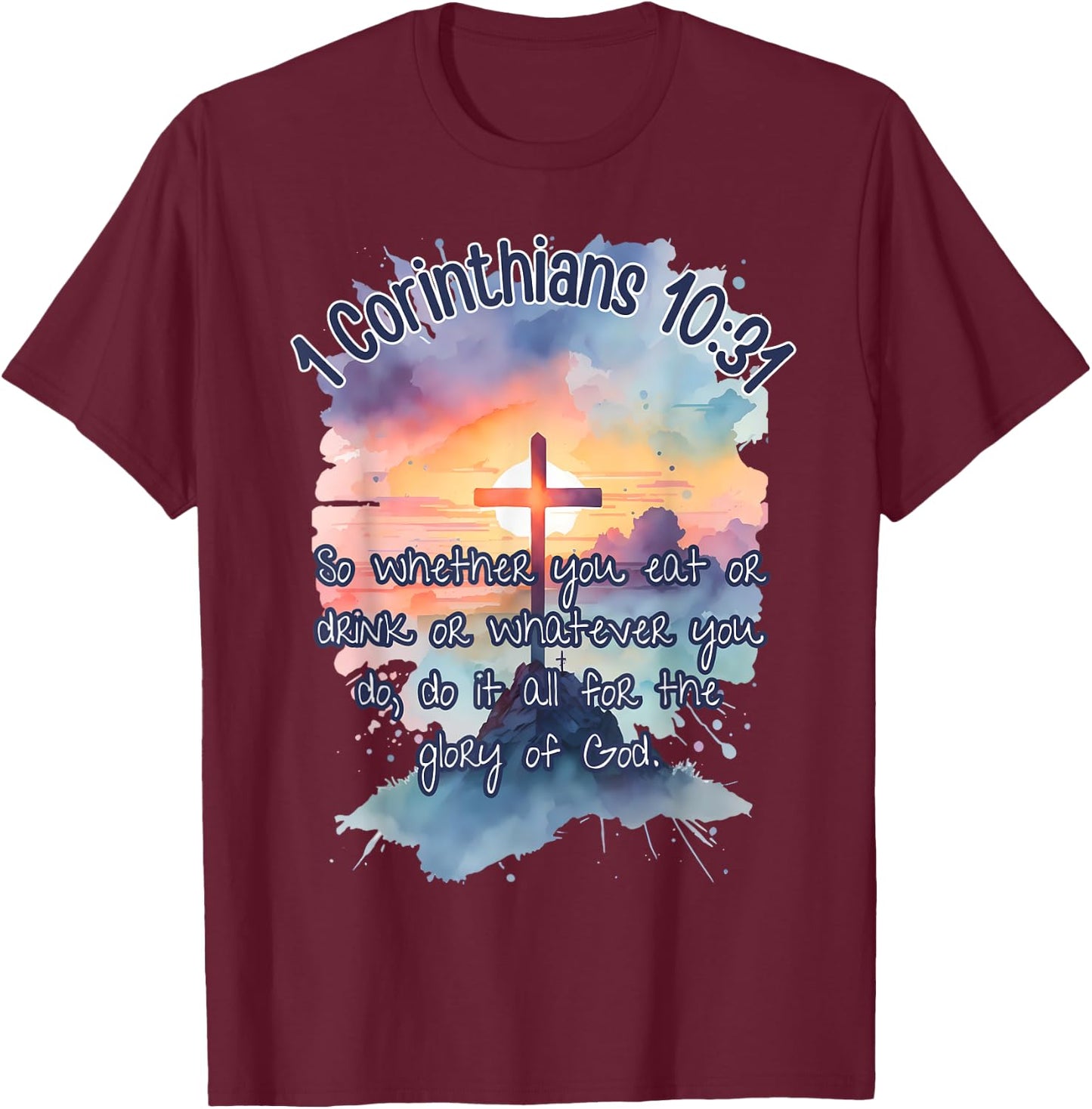 The Glory of God Corinthians 10:31 Art Religious Bible Verse T-Shirt - T-Shirt | Maroon