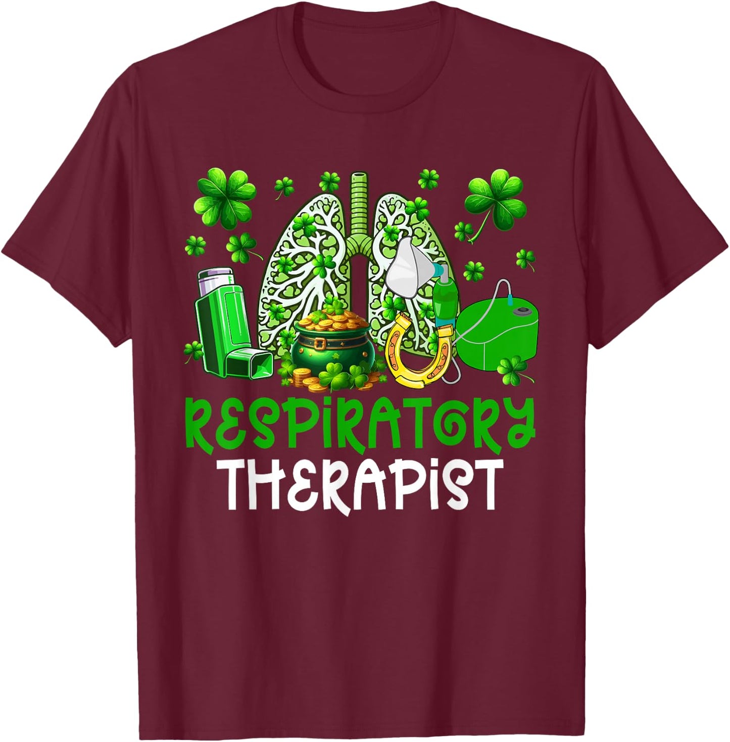 Respiratory Therapist Costume Shamrocks Patrick's Day T-Shirt - T-Shirt | Maroon