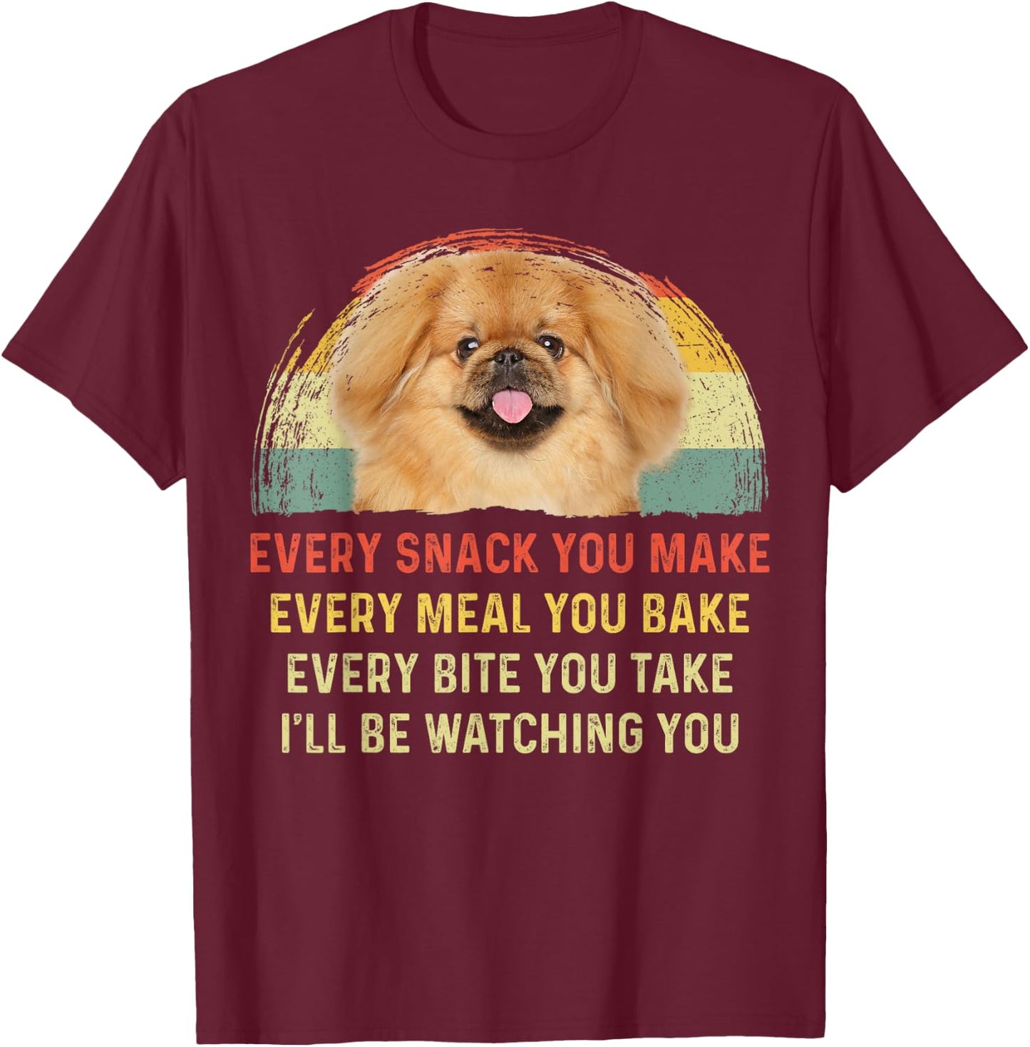Every Snack You Make Pekingese Dog Mom Dog Dad Retro Women Kids T-Shirt - T-Shirt | Maroon