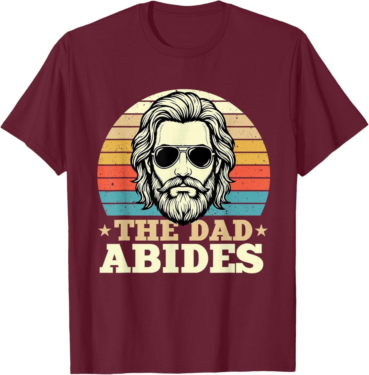 The Dad Abides - Father Best Dad T-Shirt - T-Shirt | Maroon