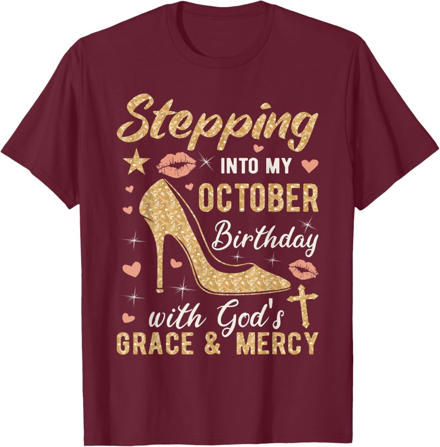 Stepping Into My October Birthday With Gods Grace And Mercy T-Shirt - T-Shirt | Maroon