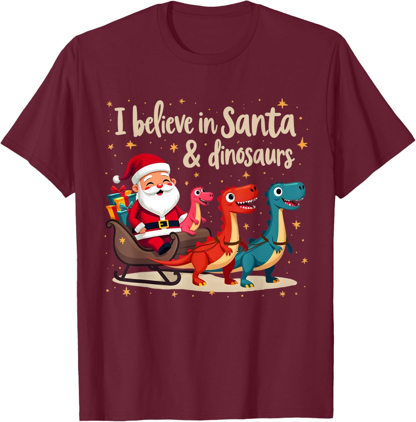 I Believe in Santa and Dinosaurs Holiday Funny Christmas T-Shirt - T-Shirt | Maroon