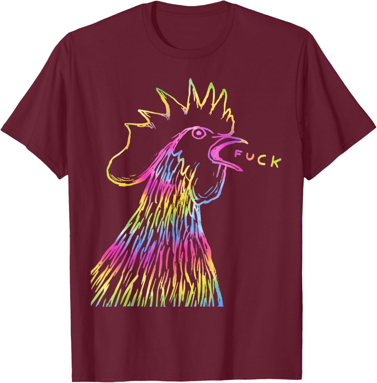 Funny Chicken Rooster Saying FUCK Tie Dye T-Shirt - T-Shirt | Maroon