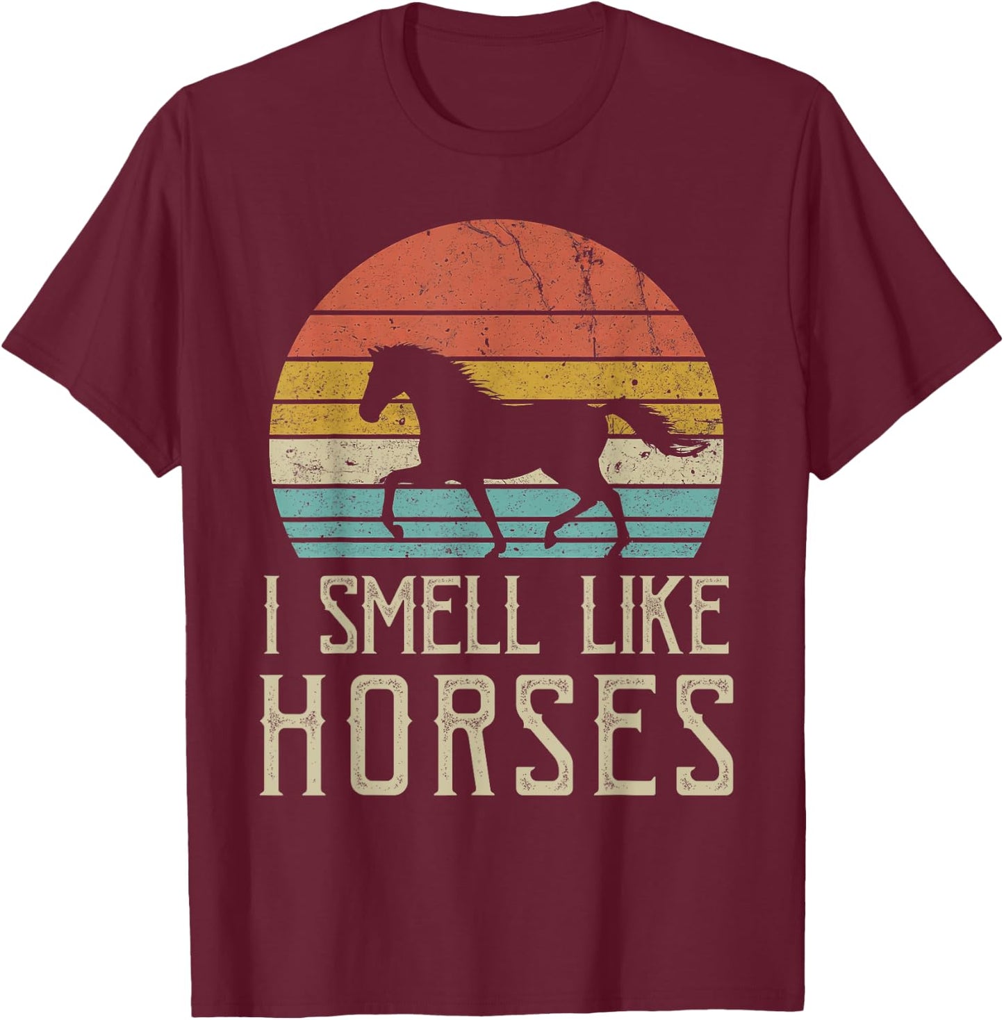 Yes I smell like horses Cute Funny Vintage Horses Lover T-Shirt - T-Shirt | Maroon