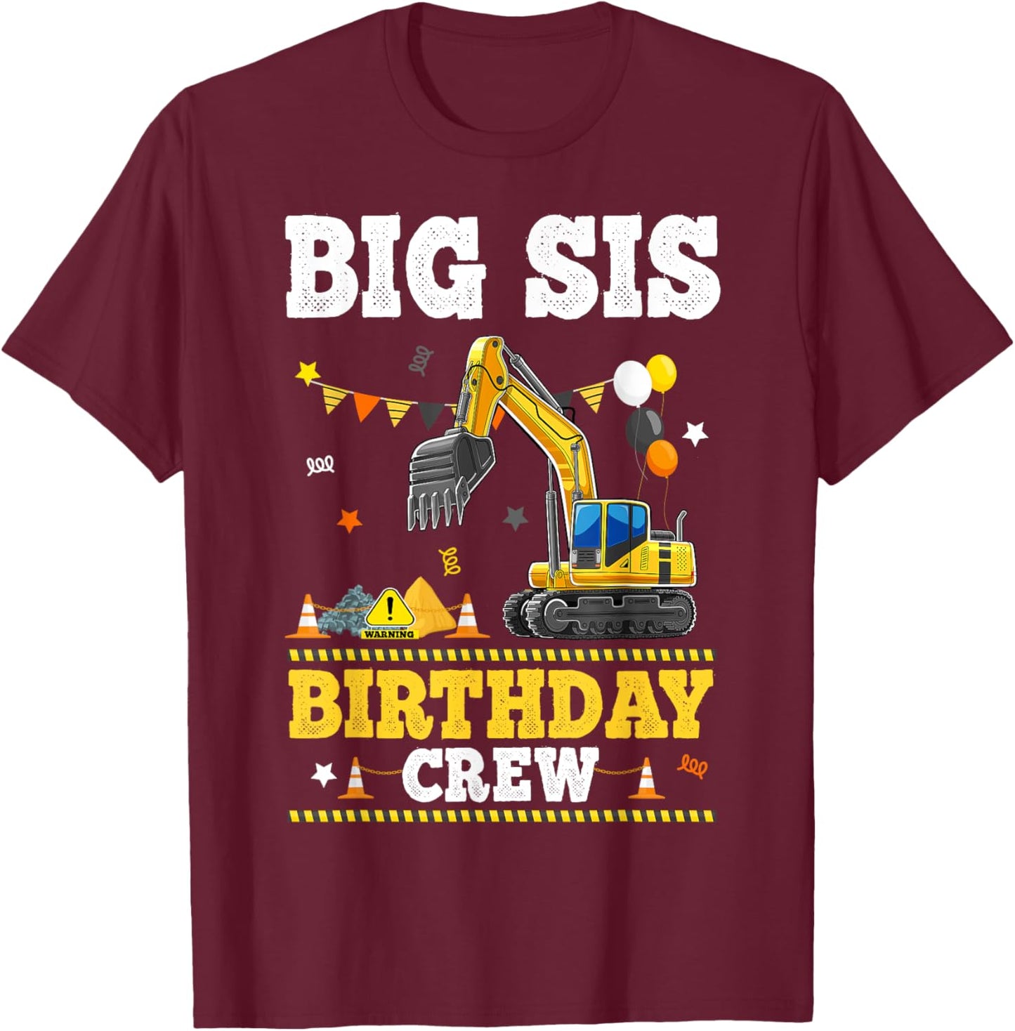 Big Sis Birthday Crew Construction Excavator Matching Party T-Shirt - T-Shirt | Maroon