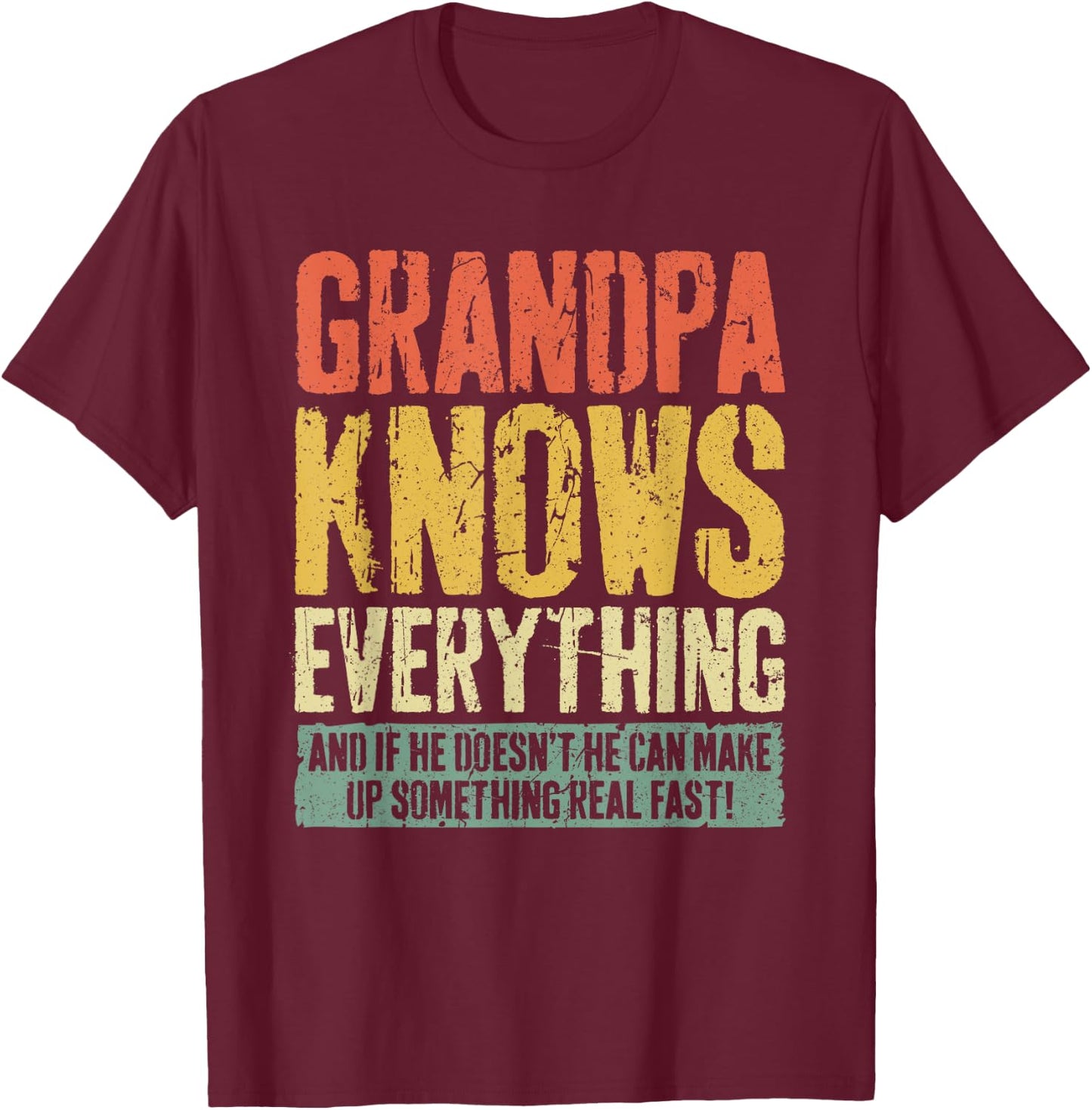 Grandpa Knows Everything Shirt Men Funny Grandpa Fathers Day T-Shirt - T-Shirt | Maroon