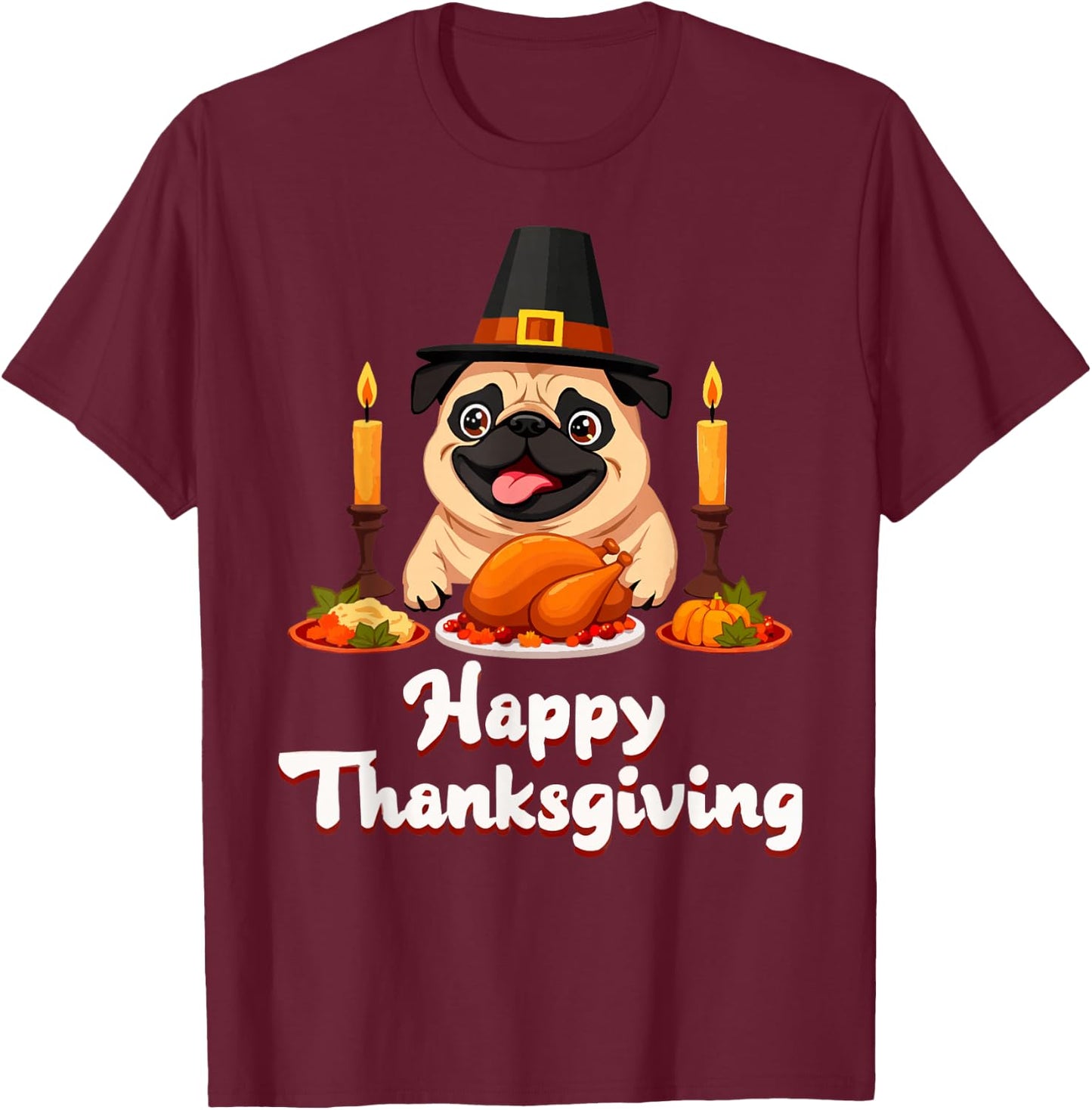Pug Pilgrim's Hat Happy Thanksgiving Day Harvest Festival T-Shirt - T-Shirt | Maroon
