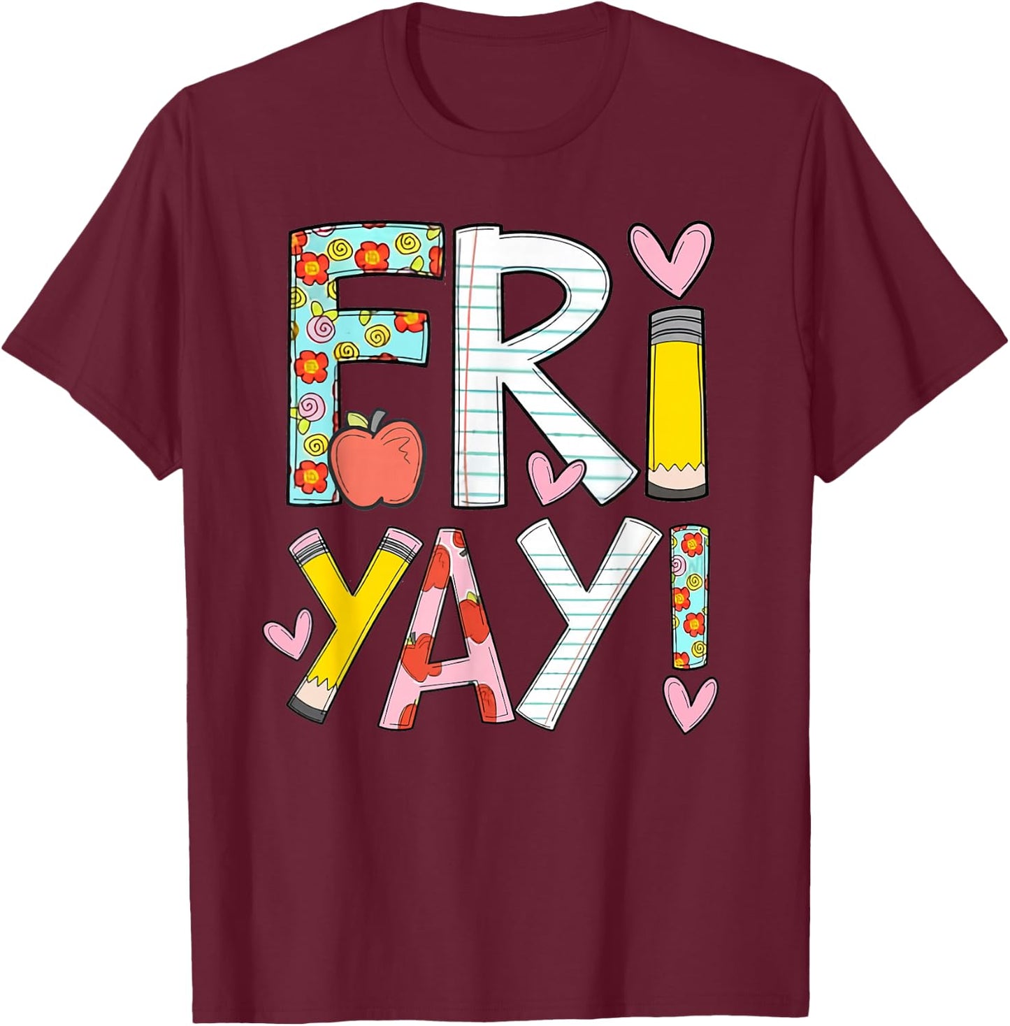 Fri-Yay Happy Friday Funny Weekend Teacher Back To School T-Shirt - T-Shirt | Maroon