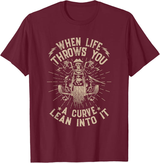 Motorcycle Biker When Life Throws You A Curve Lean Into It T-Shirt - T-Shirt | Maroon