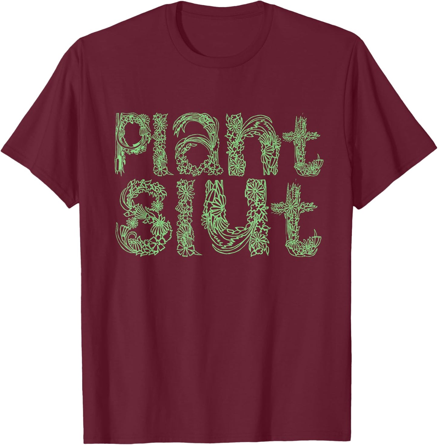 Plant Slut Hoe Funny Leaves Trees House Plants Cacti Lover T-Shirt - T-Shirt | Maroon