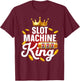 Best Slot Machine King Art Boys Casino Slot Machine T-Shirt - T-Shirt | Maroon