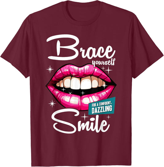 Brace Yourself Smile Dental Orthodontist Dentist Assistant T-Shirt - T-Shirt | Maroon