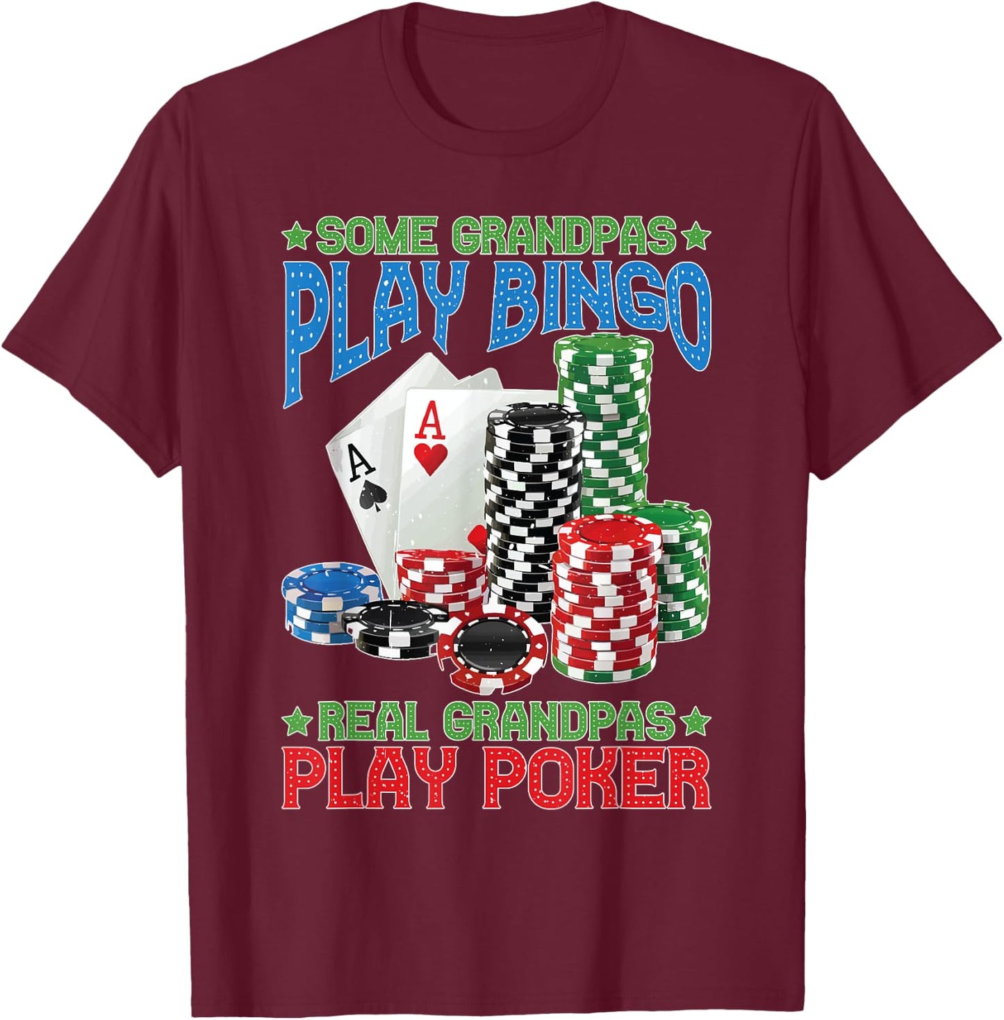 Some Grandpas Play Bingo Real Grandpas Play Poker T-Shirt - T-Shirt | Maroon