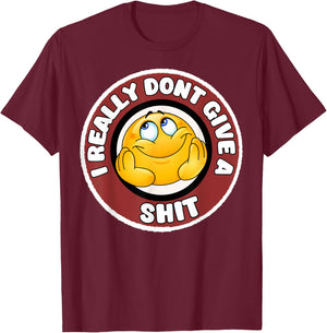 Funny I Really Don't Give A Shit Sarcastic Humor T-Shirt - T-Shirt | Maroon